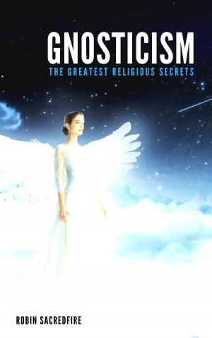 Cover of the book Gnosticism: The Greatest Religious Secrets by Lesley Ann Crossingham