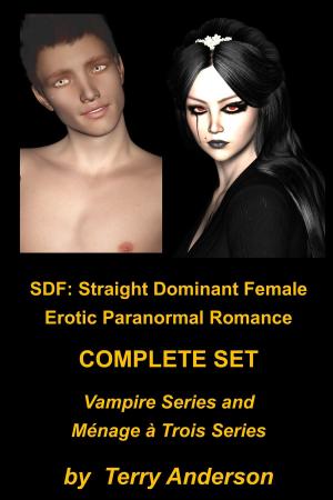 Book cover of SDF: Straight Dominant Female Erotic Paranormal Romance Complete Set Vampire Series and Ménage à Trois Series