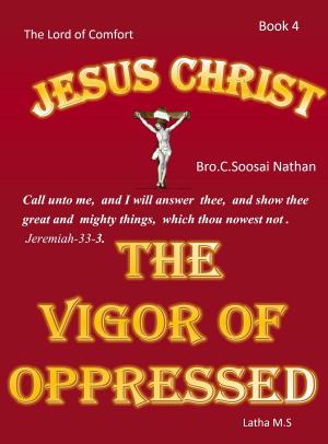 Book cover of Jesus Christ- The Vigor Of Oppressed- Book 4