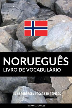 Book cover of Livro de Vocabulário Norueguês: Uma Abordagem Focada Em Tópicos