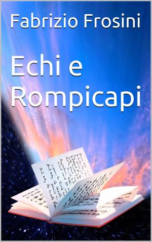 Cover of the book Echi e Rompicapi by Fabrizio Frosini, Poets Unite Worldwide