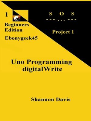 Book cover of Uno Programming digitalWrite: Beginners Edition S O S Project