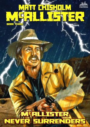Cover of the book McAllister 3: McAllister Never Surrenders by John Benteen