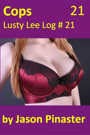 Cover of the book Cops, Lusty Lee Log #21 by Jason Pinaster