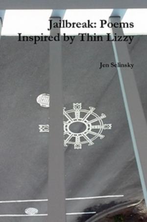 Cover of the book Jailbreak: Poems Inspired by Thin Lizzy by Jen Selinsky