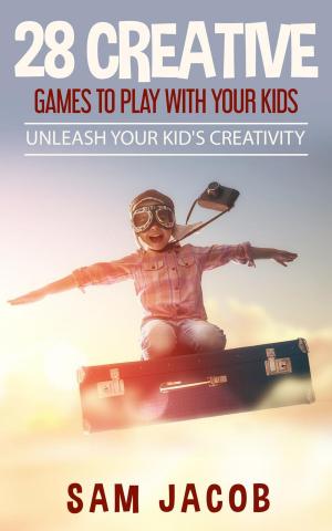 Cover of 28 Creative Games To Play With Your Kids