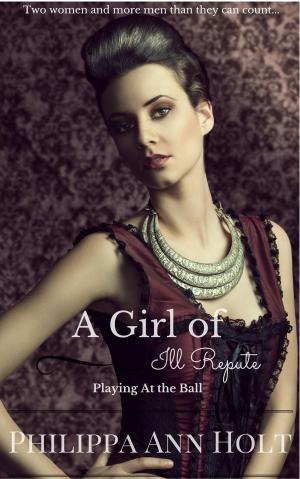 Cover of the book Playing At the Ball: A Girl of Ill Repute, Book 8 by Jackie Mae, Alison Taylor