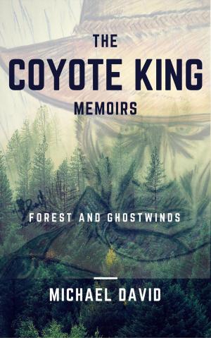 bigCover of the book The Coyote King Memoirs - Forest and Ghostwinds by 