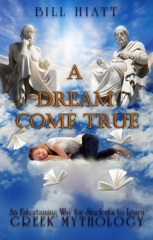 Cover of A Dream Come True: An Entertaining Way for Students to Learn Greek Mythology