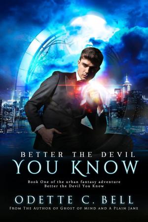 Cover of the book Better the Devil You Know Book One by Odette C. Bell
