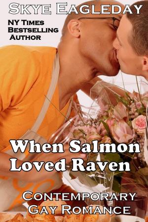 Cover of the book When Salmon Loved Raven; Contemporary Gay Romance by Makala Thomas