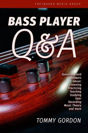 Cover of the book Bass Player Q&A: Questions and Answers about Listening, Practicing, Teaching, Studying, Gear, Recording, Music Theory, and More by Rosa Suen