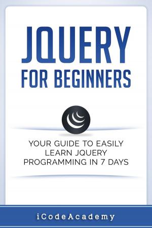 Book cover of jQuery For Beginners: Your Guide To Easily Learn jQuery Programming in 7 days