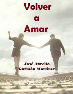 Cover of the book Volver a amar by Luis Aguilar