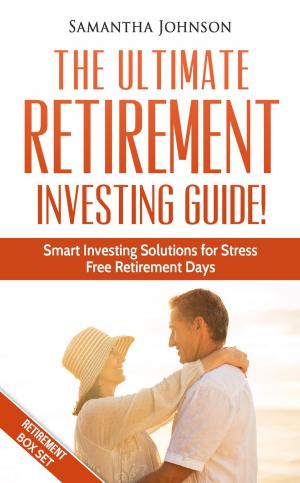 Cover of RETIREMENT BOX SET: The Ultimate Retirement Investing Guide! Smart Investing Solutions for Stress Free Retirement Days