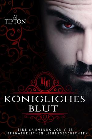 Book cover of Königliches Blut: Eine Sammlung von vier übernatürlichen Liebesgeschichten