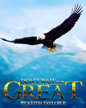 Cover of the book Don't wait to BE Great! by David J. Abbott M.D.