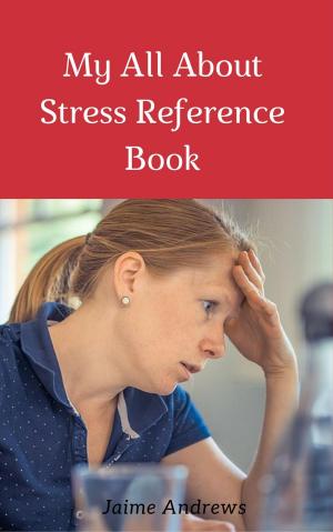 Cover of the book My All About Stress Reference Book by Ervin Laszlo, Kingsley L. Dennis
