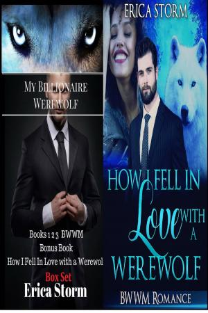 Cover of the book How I Fell In Love With A Werewolf Box Set by Erica Storm
