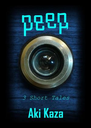 Cover of the book Peep: 3 Short Tales by Andrew J. Dickerson
