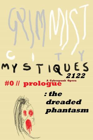 Cover of the book GRIM MIST 2122: #0/Prologue: The Dreaded Phantasm by Martyn V. Halm