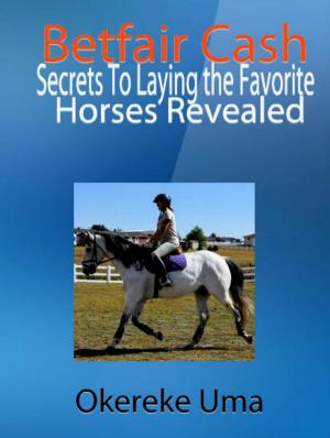 bigCover of the book Betfair Cash - Secrets To Laying the Favorite Horses Revealed by 