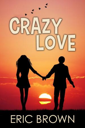 Cover of the book Crazy Love by Eric Brown