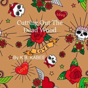 bigCover of the book Cutting Out The Dead Wood by 