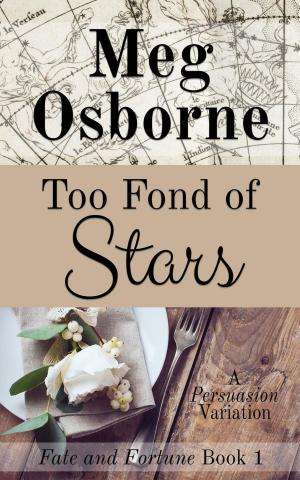 Cover of the book Too Fond of Stars: A Persuasion Variation by Meg Osborne