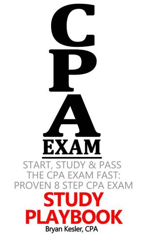 Book cover of Start, Study and Pass The CPA Exam FAST - Proven 8 Step CPA Exam Study Playbook