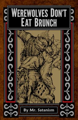 Cover of the book Werewolves Don't Eat Brunch by Mr. Satanism