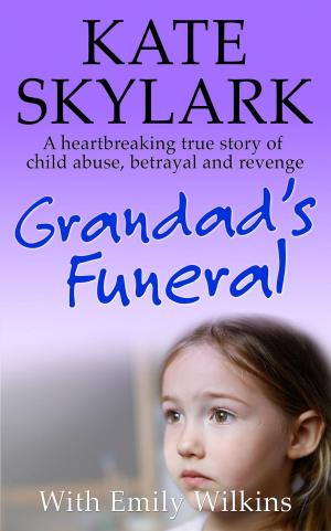Book cover of Grandad's Funeral: A Heartbreaking True Story of Child Abuse, Betrayal and Revenge