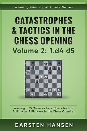 Book cover of Winning Quickly at Chess: Catastrophes & Tactics in the Chess Opening - Volume 2: 1 d4 d5