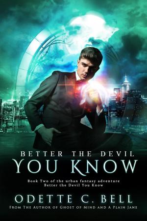 Cover of the book Better the Devil You Know Book Two by Odette C. Bell