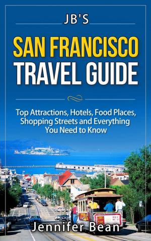 Cover of San Francisco Travel Guide: Top Attractions, Hotels, Food Places, Shopping Streets, and Everything You Need to Know