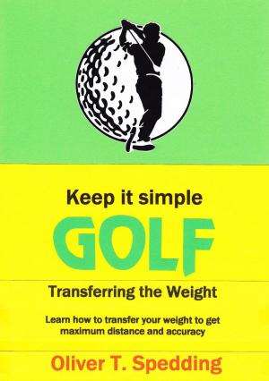 Cover of the book Keep it Simple Golf - Transferring the Weight by Shirley J. Miller