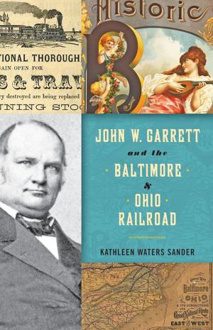Cover of the book John W. Garrett and the Baltimore and Ohio Railroad by Victor S. Kennedy