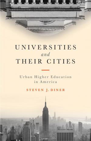 Cover of the book Universities and Their Cities by Benjamin Fine, Anthony M. Gaglione, Gerhard Rosenberger