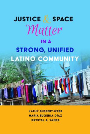 Cover of the book Justice and Space Matter in a Strong, Unified Latino Community by Virginia L. Lewis, Eric J. Klaus