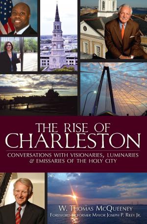 Book cover of The Rise of Charleston: Conversations with Visionaries, Luminaries & Emissaries of the Holy City
