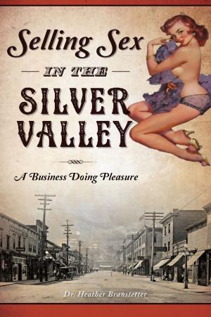 Cover of the book Selling Sex in the Silver Valley by Maryan Pelland, Dan Pelland