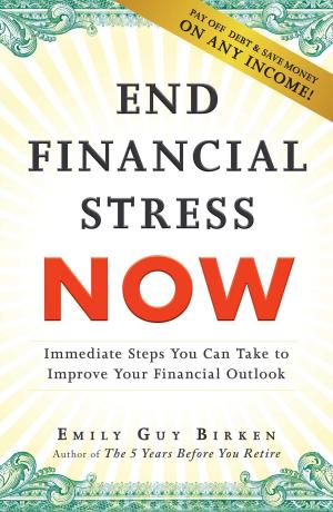 Cover of the book End Financial Stress Now by Emily Ehrenstein, Laura Morin, Leah Furman, Elina Furman