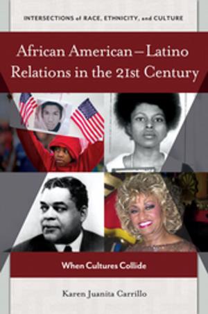 Cover of the book African American–Latino Relations in the 21st Century: When Cultures Collide by Fred M. Shelley, Reagan Metz