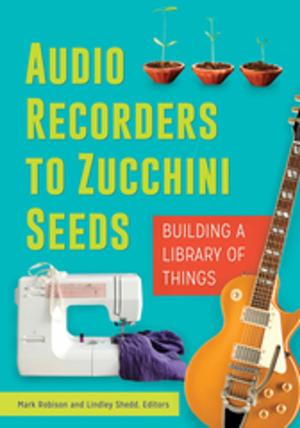 Cover of the book Audio Recorders to Zucchini Seeds: Building a Library of Things by Anastasia Suen, Shirley L. Duke