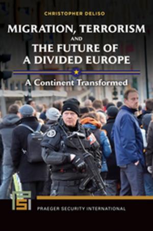 Cover of the book Migration, Terrorism, and the Future of a Divided Europe: A Continent Transformed by Sharon Snow, Yvonne Reed