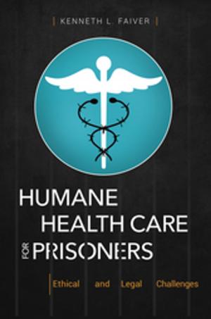 Cover of the book Humane Health Care for Prisoners: Ethical and Legal Challenges by Patrick G. Zander