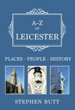Cover of the book A-Z of Leicester by John Moyer Heathcote