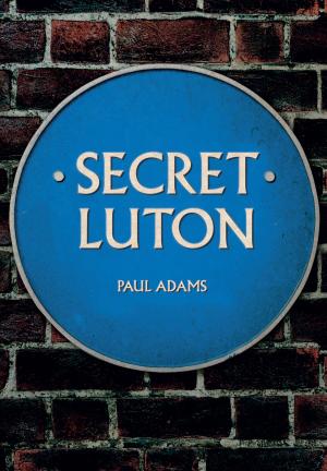 Cover of the book Secret Luton by John Sharrock Taylor