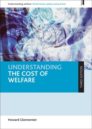 Cover of the book Understanding the cost of welfare (third edition) by Fitzpatrick, Tony