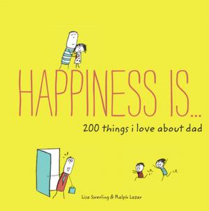 Cover of the book Happiness Is . . . 200 Things I Love About Dad by Davide Cali, Benjamin Chaud